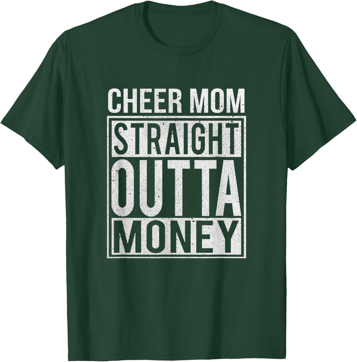 Cheer Mom Straight Outta Money I Cheer Leader Gift T-Shirt - T-Shirt | Forest