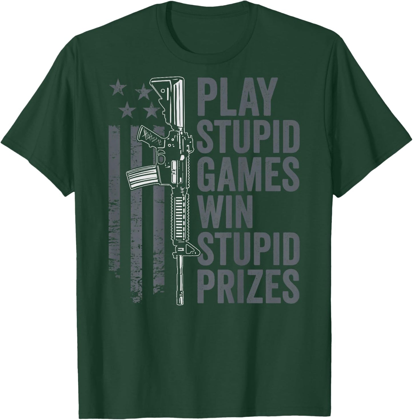 Play Stupid Games Win Stupid Prizes - Funny Gun Joke (BACK) T-Shirt - T-Shirt | Forest