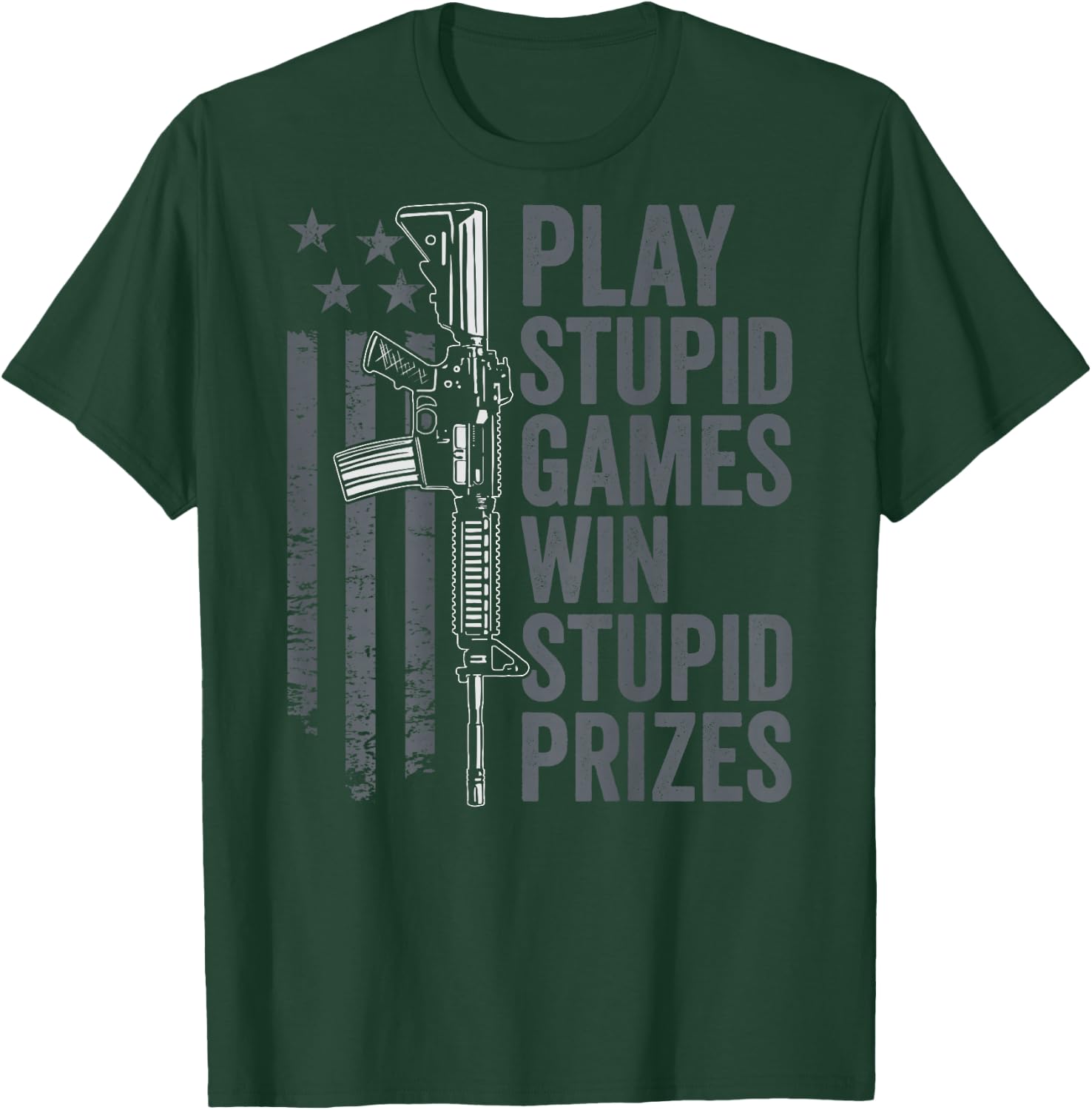 Play Stupid Games Win Stupid Prizes - Funny Gun Joke (BACK) T-Shirt - T-Shirt | Forest