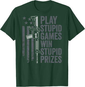 Play Stupid Games Win Stupid Prizes - Funny Gun Joke (BACK) T-Shirt - T-Shirt | Forest