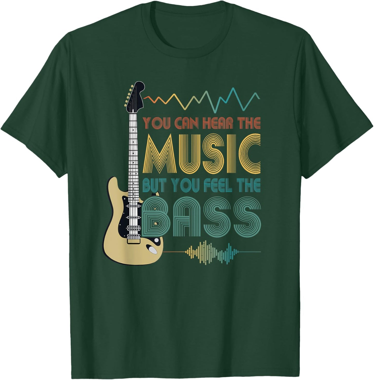 Bass Player You Can Hear The Music But You Feel the Bass T-Shirt - T-Shirt | Forest