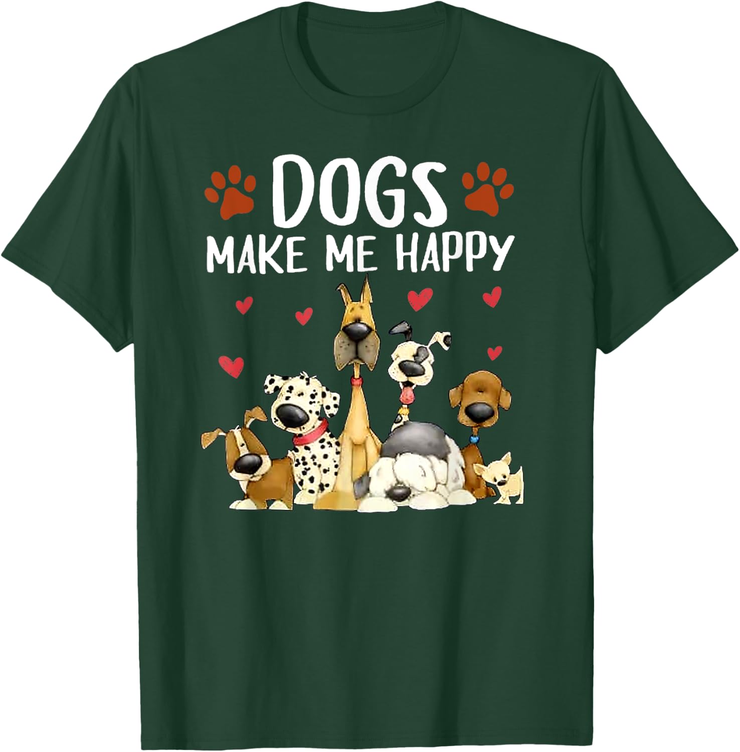 Dogs make me Happy - For Doglovers - Cute Puppy Puppies T-Shirt - T-Shirt | Forest