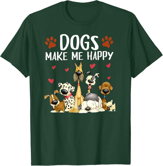 Dogs make me Happy - For Doglovers - Cute Puppy Puppies T-Shirt - T-Shirt | Forest