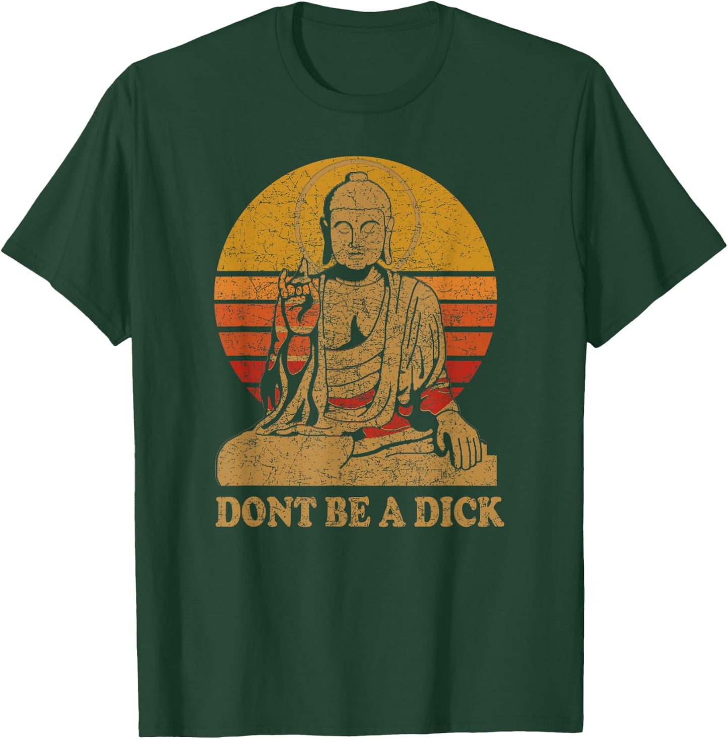 Dont Be a Dick - Buddha - Vintage Distressed T-Shirt - T-Shirt | Forest
