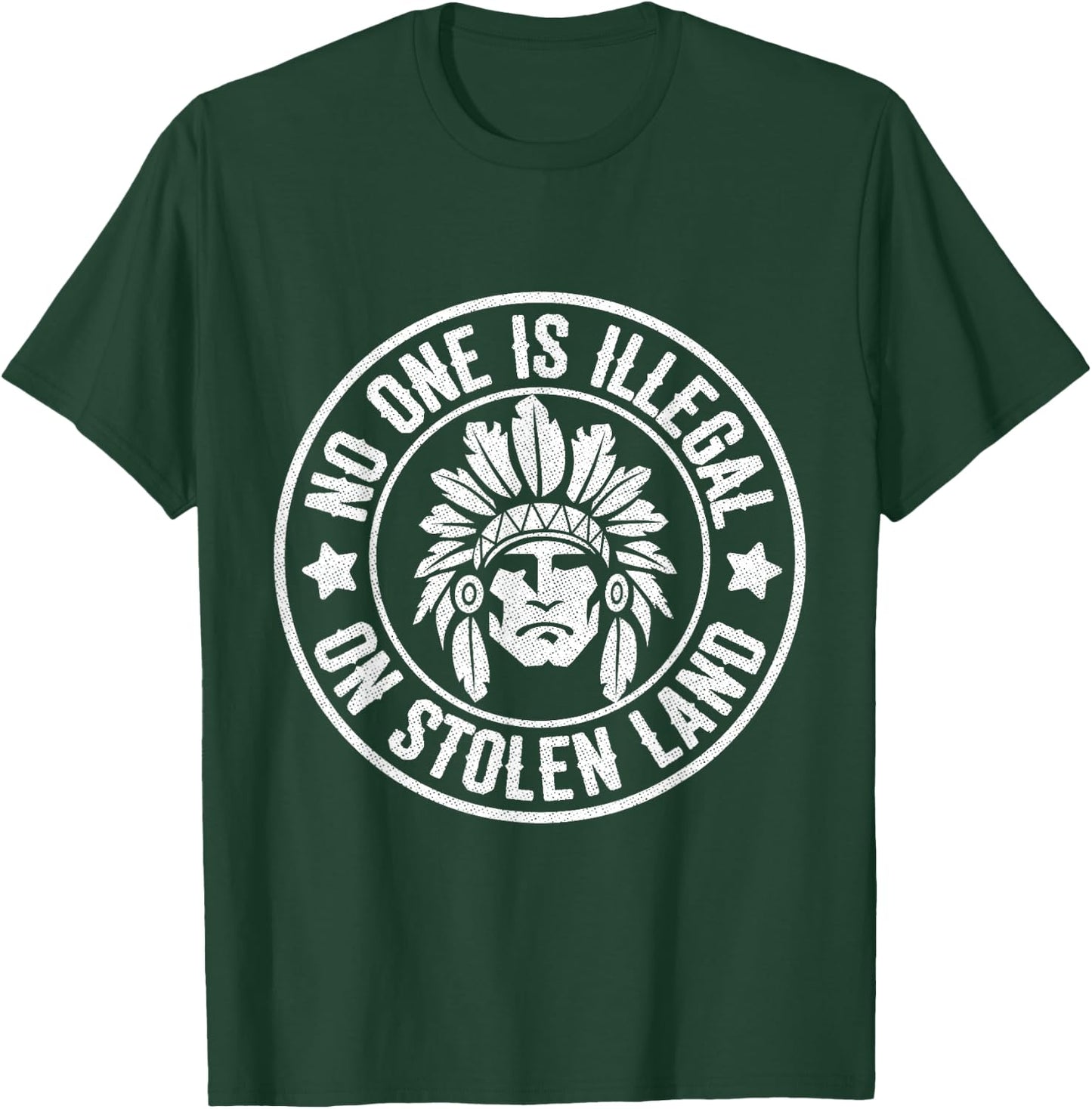 Native American No One Illegal Stolen Land Shirt Immigration T-Shirt - T-Shirt | Forest