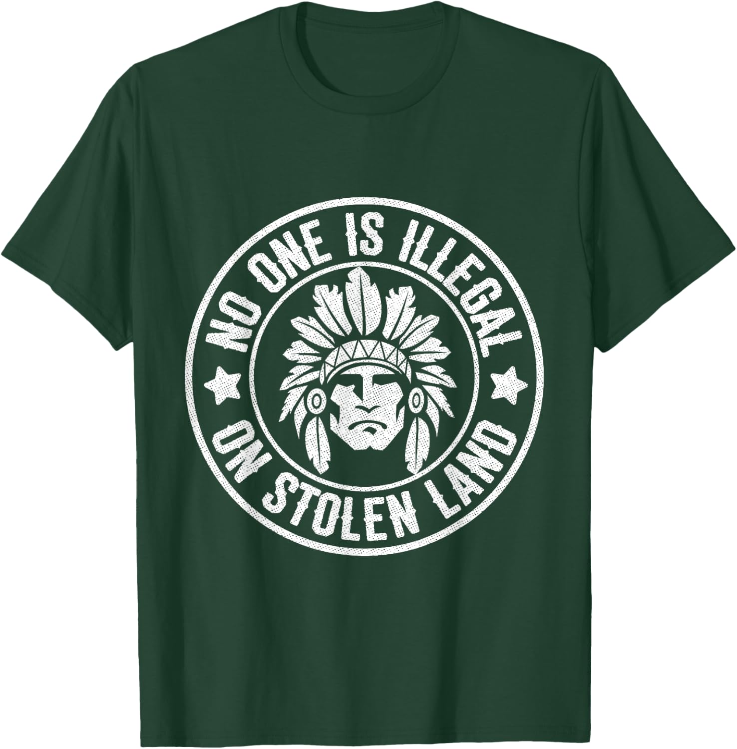 Native American No One Illegal Stolen Land Shirt Immigration T-Shirt - T-Shirt | Forest