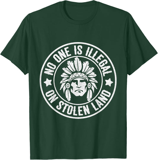 Native American No One Illegal Stolen Land Shirt Immigration T-Shirt - T-Shirt | Forest