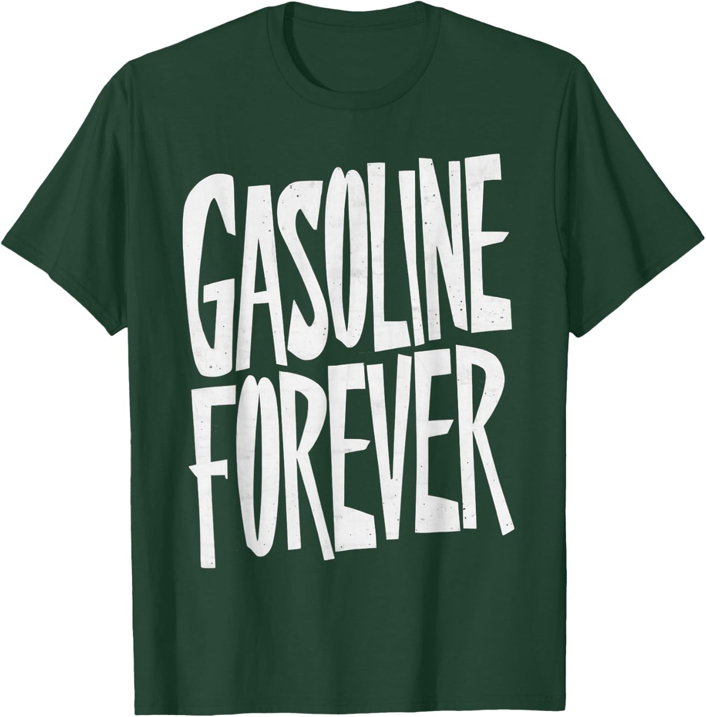 Gasoline Forever Funny Fuel Gas Cars Mechanic Car Lover T-Shirt - T-Shirt | Forest