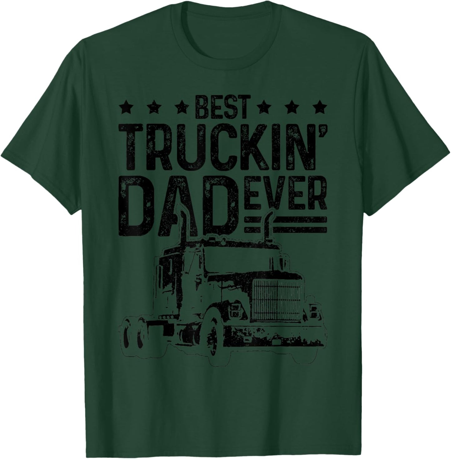 Best Truckin' Dad Ever Truck Driver Father's Day Gift T-Shirt - T-Shirt | Forest
