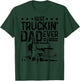 Best Truckin' Dad Ever Truck Driver Father's Day Gift T-Shirt - T-Shirt | Forest