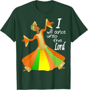 I Will Dance Unto The Lord Liturgical Praise Lyrical Dance T-Shirt - T-Shirt | Forest