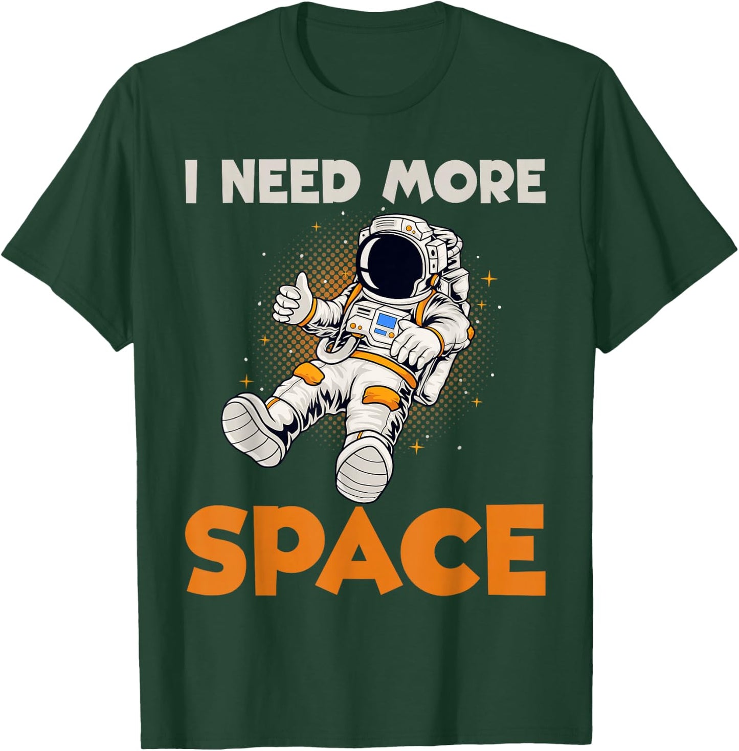 I need more Space Astronaut T-Shirt - T-Shirt | Forest