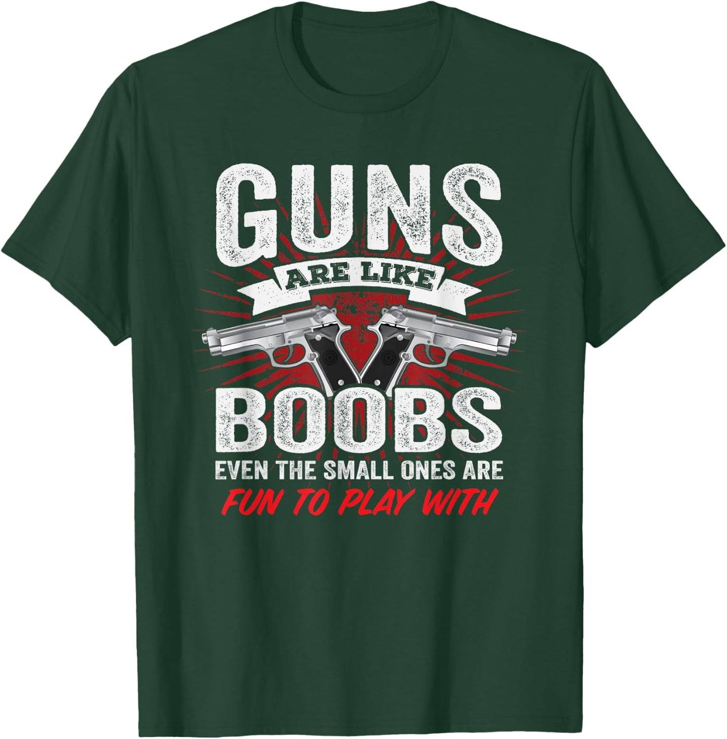 Guns Are Like Boobs - Funny Titties Gun Pistol Joke T-Shirt - T-Shirt | Forest