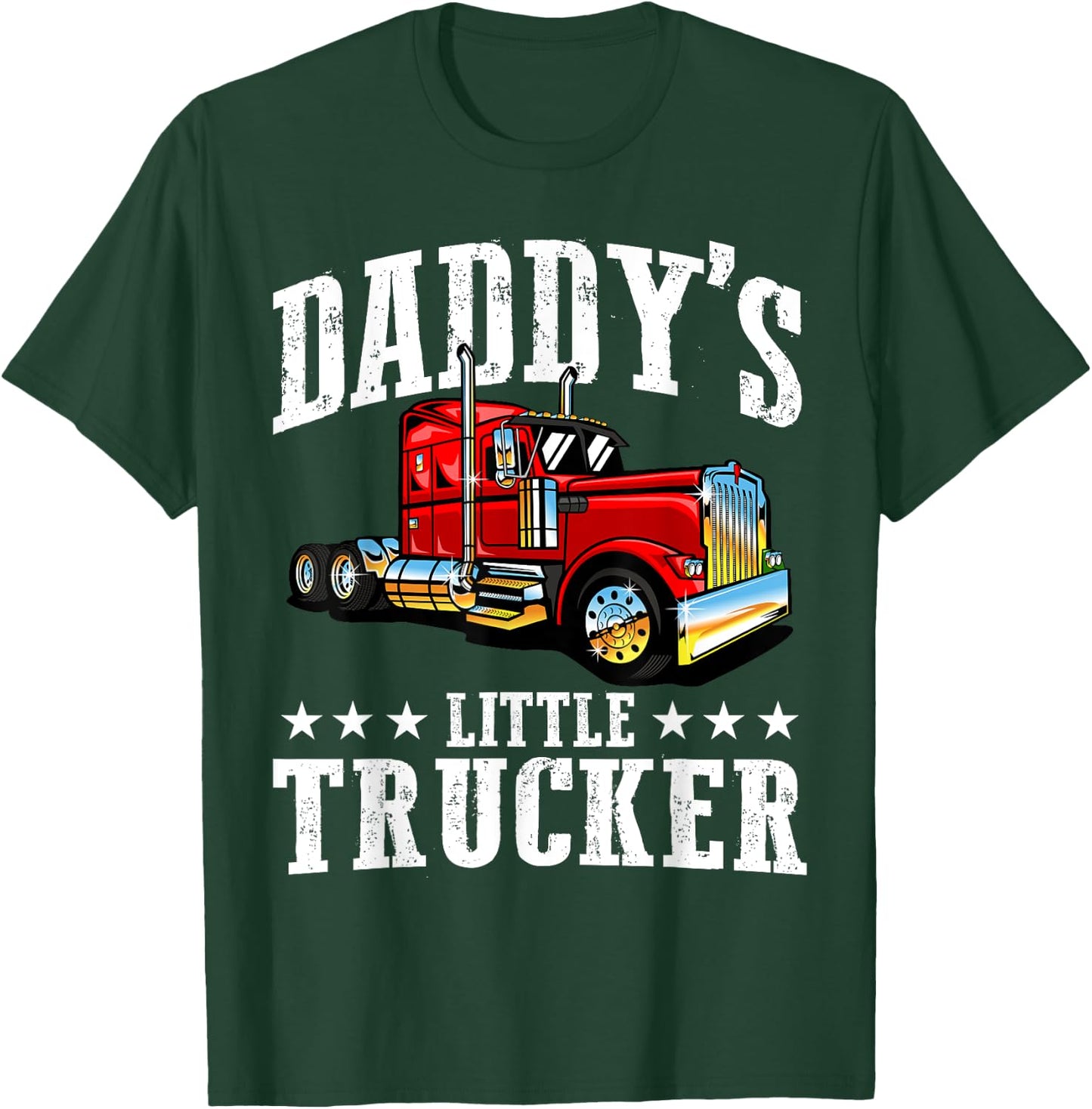 Daddy's Little Trucker - Semi Truck Driver Trucking T-Shirt - T-Shirt | Forest