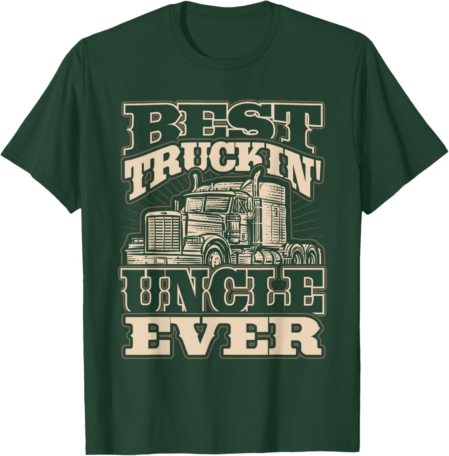 Best Trucking Uncle Ever Truck Driver Fathers Day T-Shirt - T-Shirt | Forest