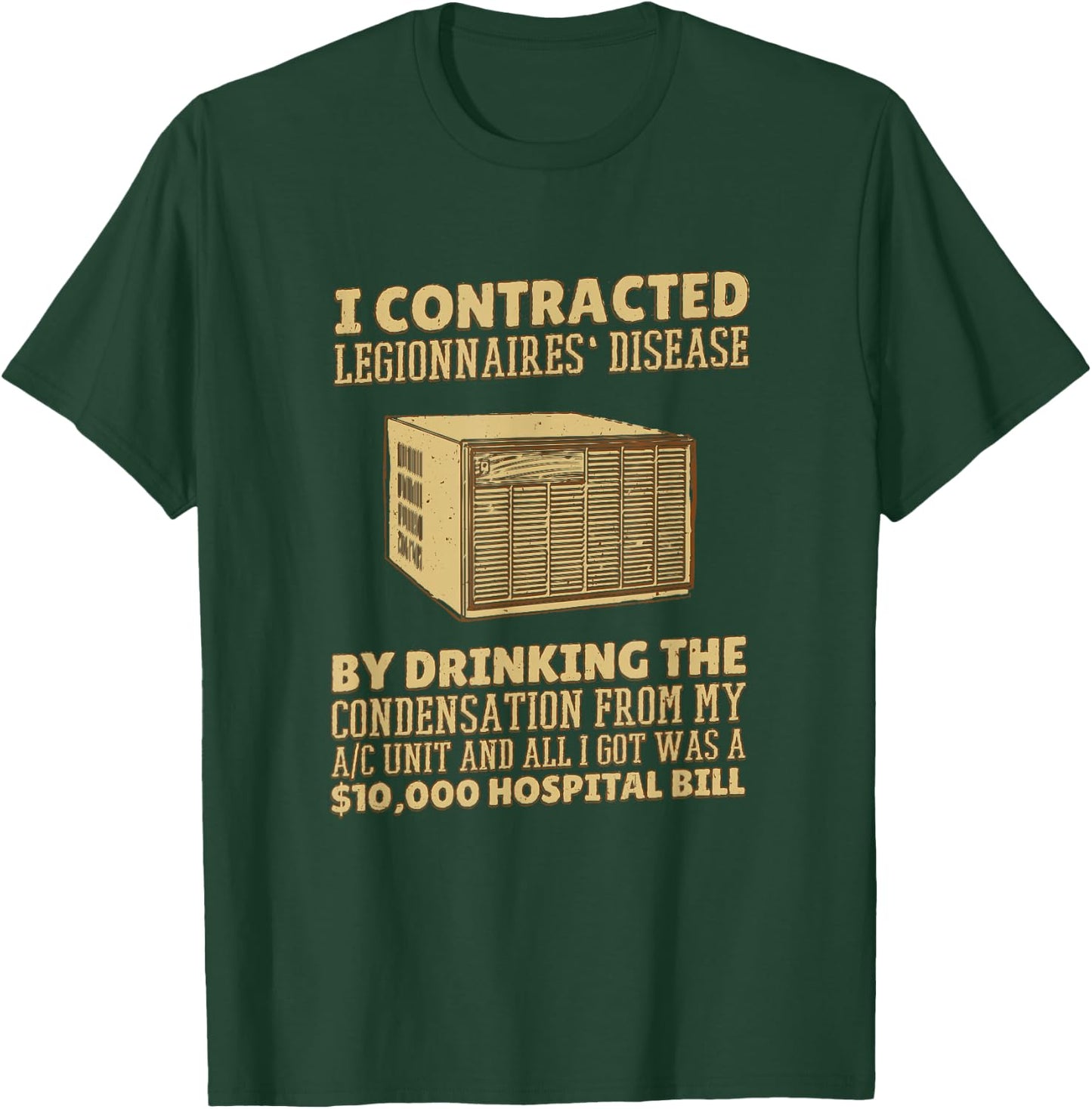 I Contracted Legionnaires' Disease T-Shirt - T-Shirt | Forest