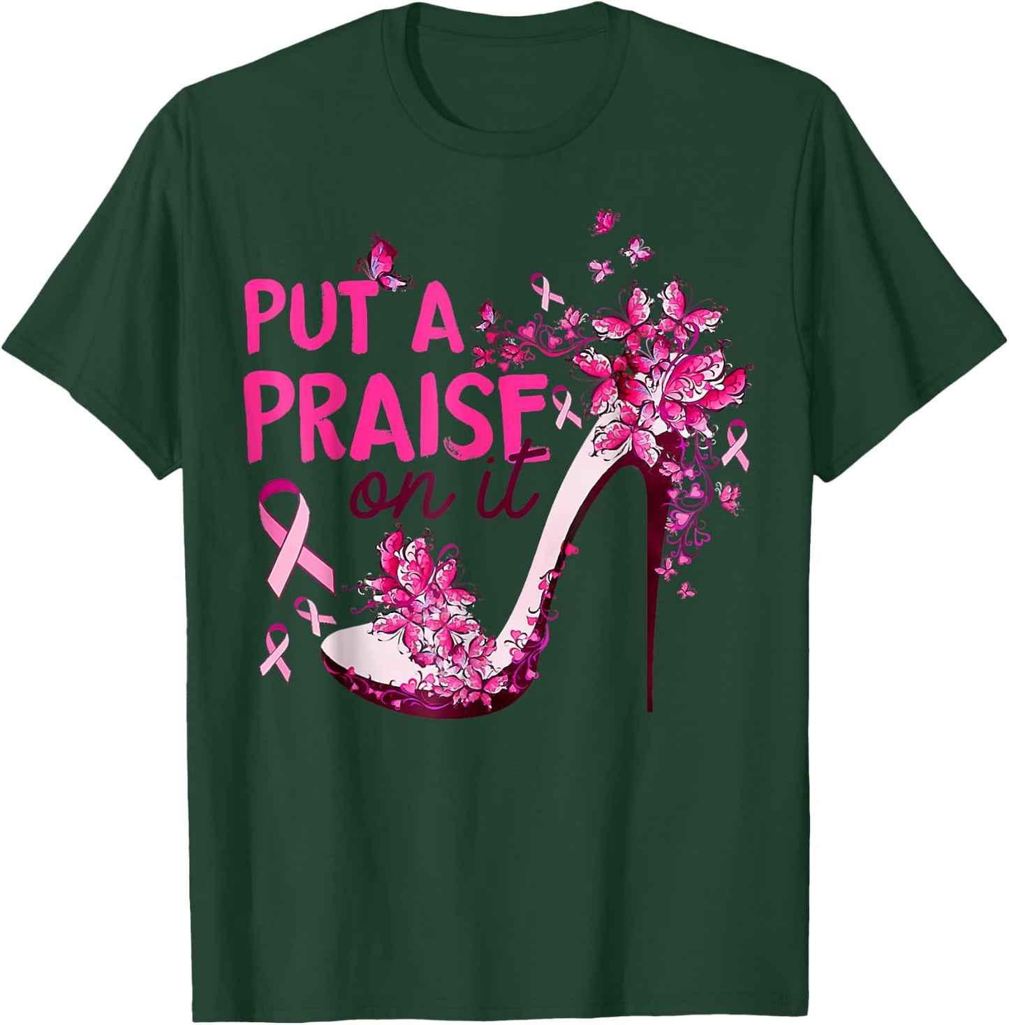 Put A Praise On It High Heel Pink Ribbon Breast Cancer T-Shirt - T-Shirt | Forest