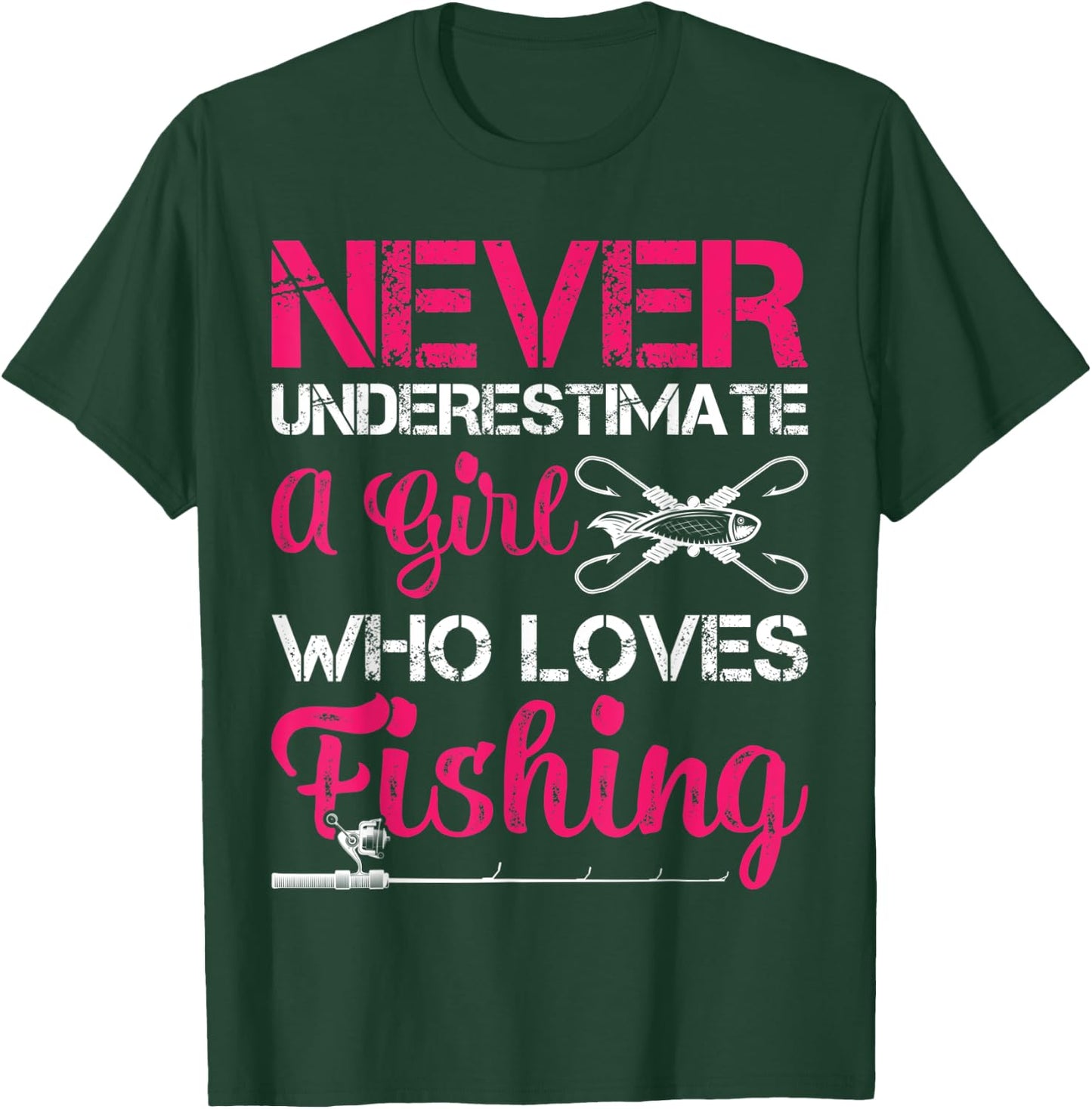 Never Underestimate A Girl Who Loves Fishing T-Shirt - T-Shirt | Forest