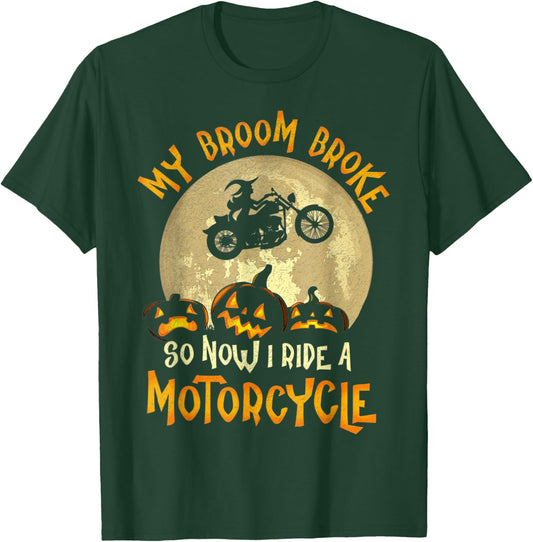 My Broom Broke So Now I Ride A Motorcycle Funny Halloween T-Shirt - T-Shirt | Forest