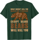 What Doesn't Kill You Makes You Stronger Except Bears Gifts T-Shirt - T-Shirt | Forest