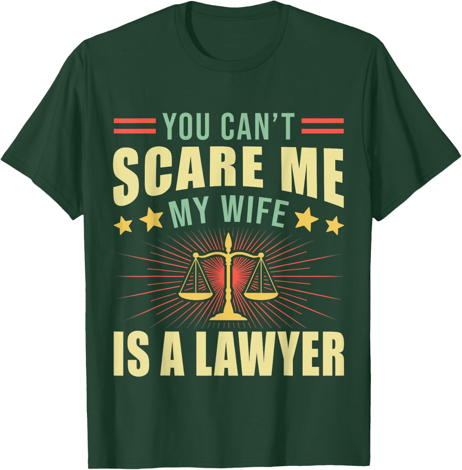 You Cant Scare Me My Wife Is A Lawyer Law School Student T-Shirt - T-Shirt | Forest