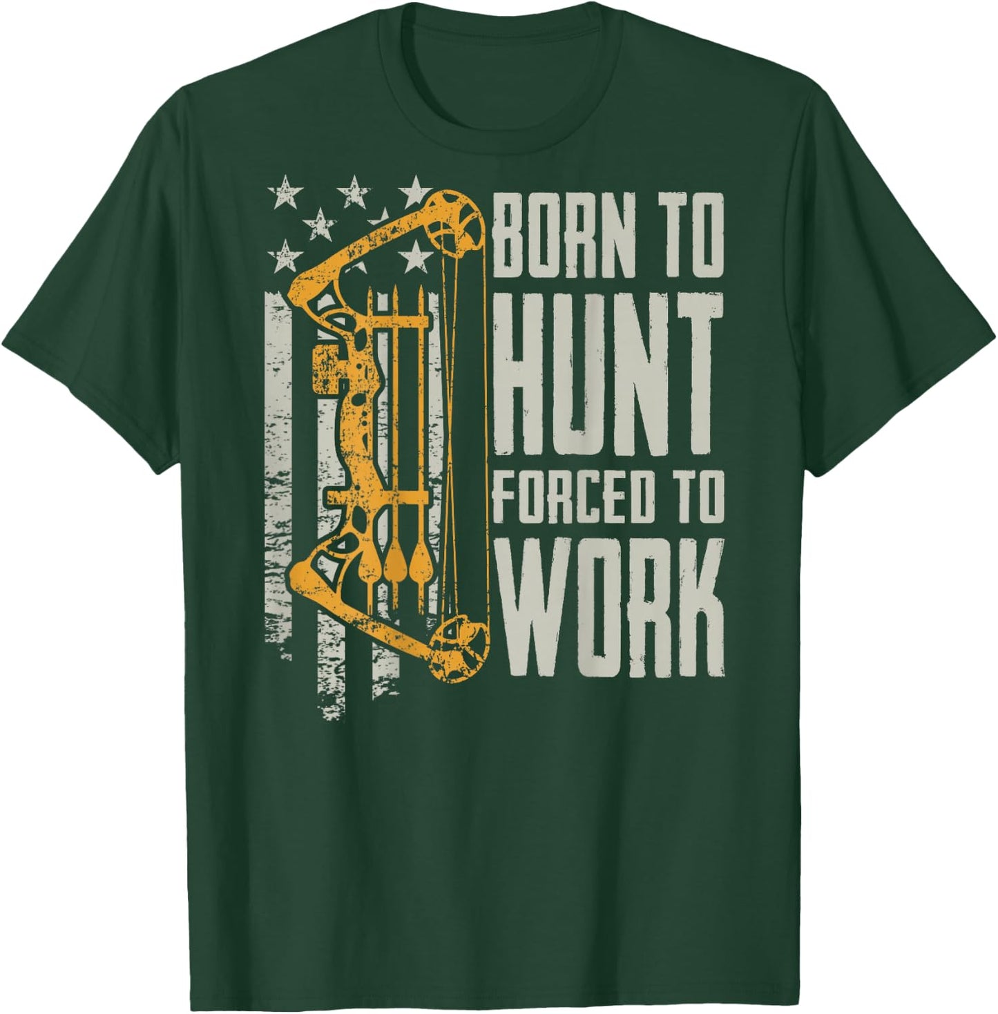 Born to Bow Hunt Forced to Work - Hunting Archery (ON Back) T-Shirt - T-Shirt | Forest