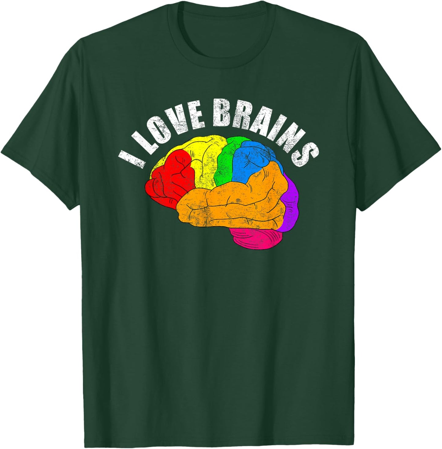 I Love Brains Colorful Funny Neuro Doctor Neurologist Gift T-Shirt - T-Shirt | Forest