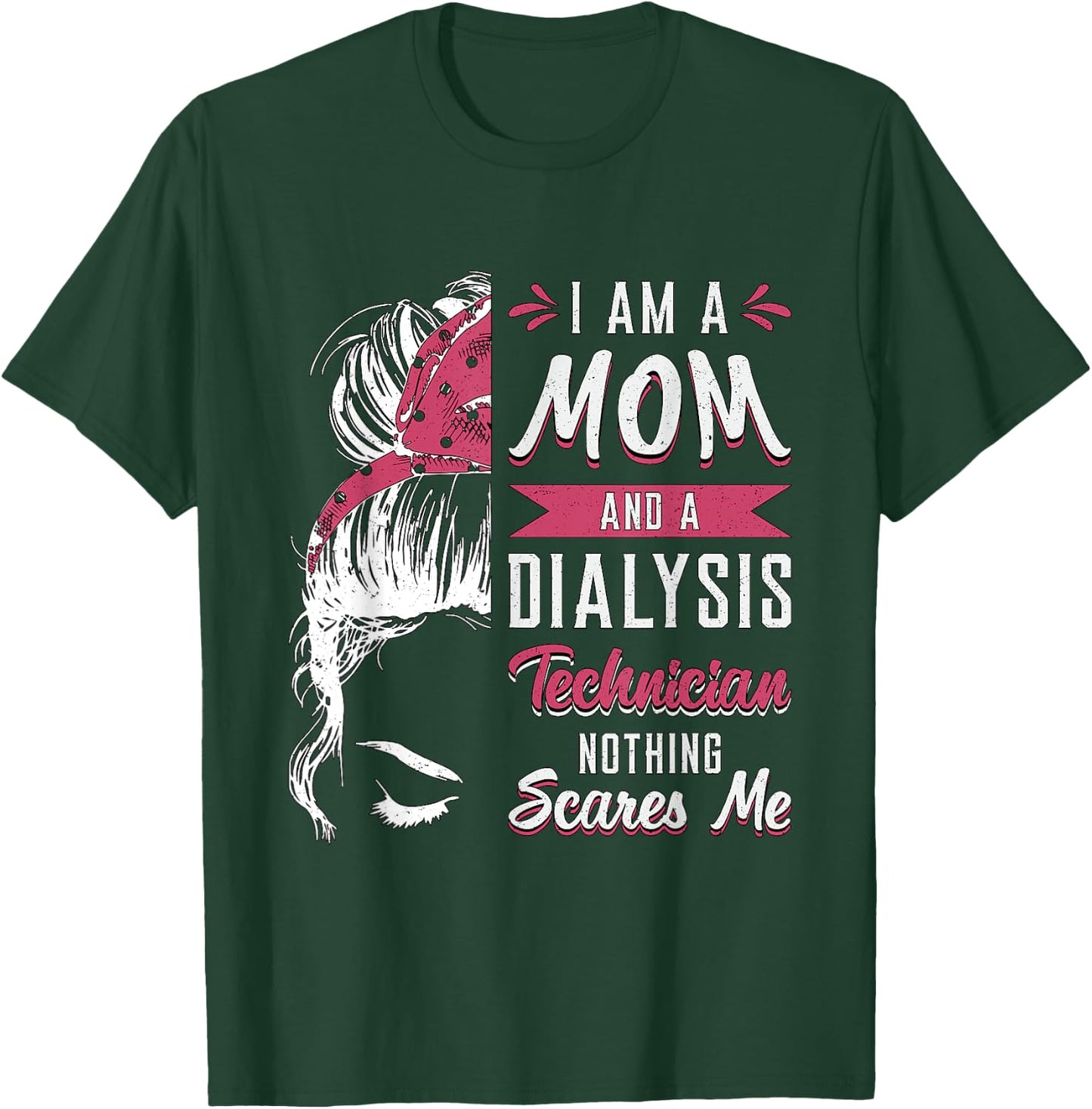 Dialysis Nurse Nephrology I Am A Mom And Dialysis Technician T-Shirt - T-Shirt | Forest