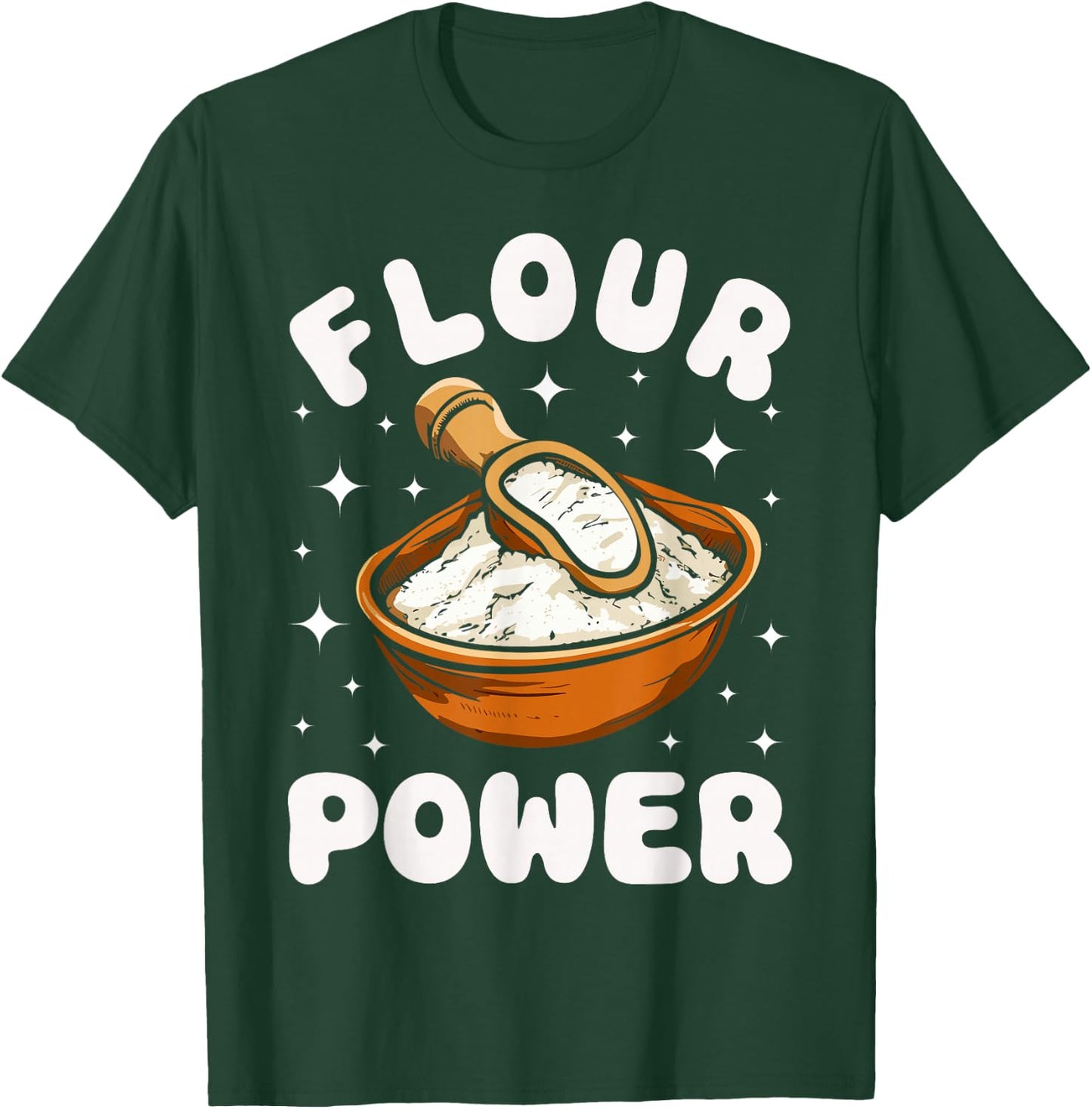 Bake Baking Pun Flour Power T-Shirt - T-Shirt | Forest