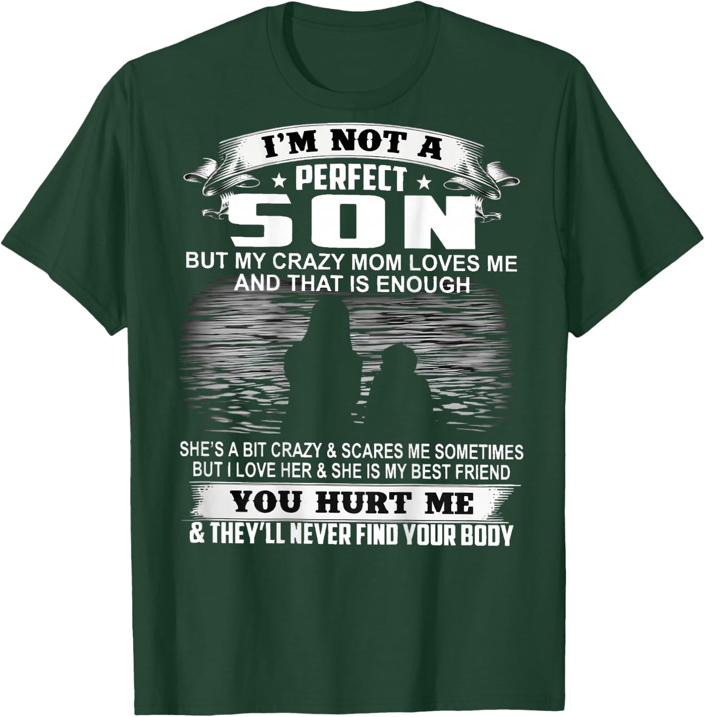 I'm Not A Perfect Son But My Crazy Mom Loves Me On Back T-Shirt - T-Shirt | Forest