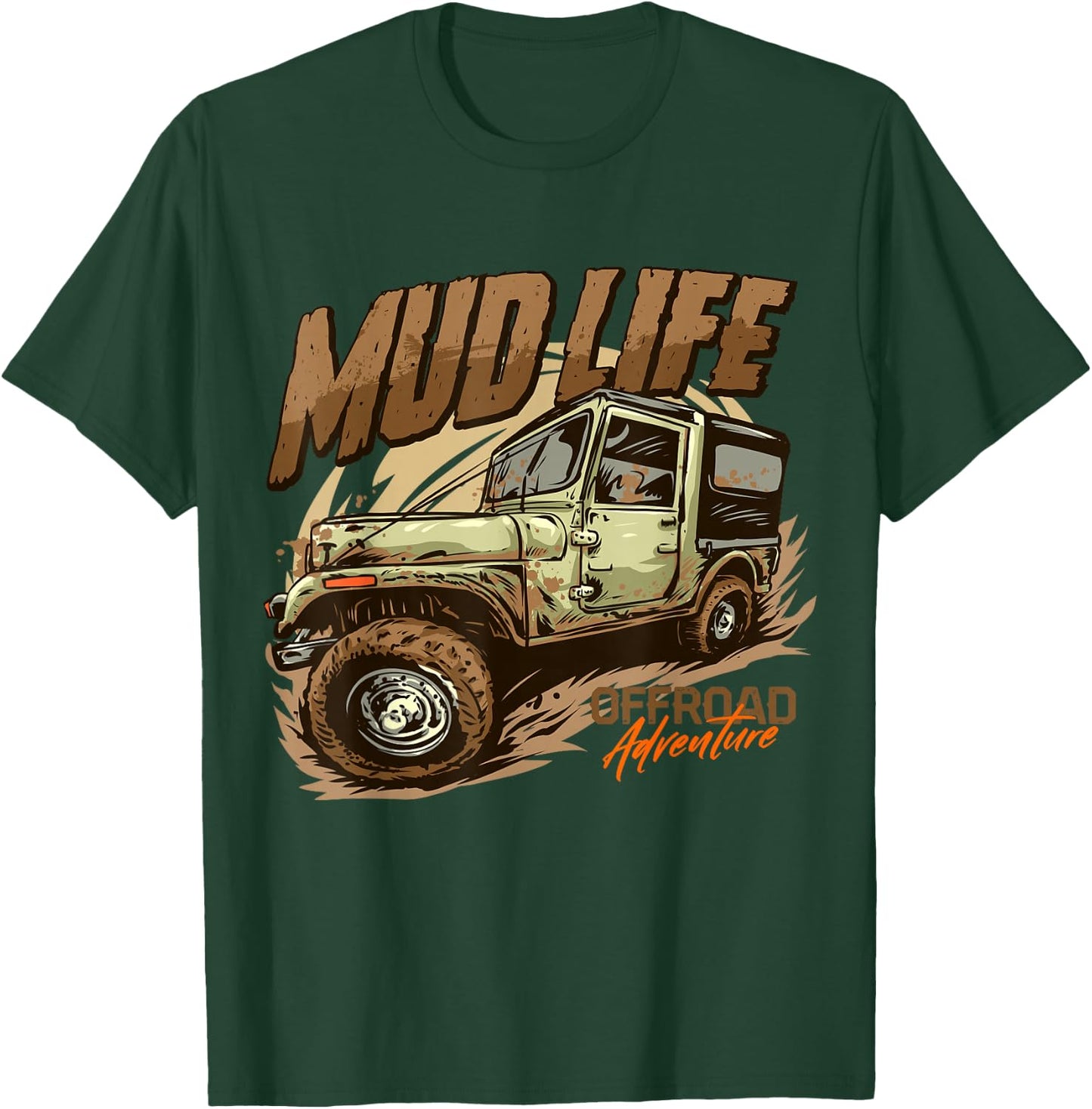Mud Life | Off Roading Offroad 4x4 SUV T-Shirt - T-Shirt | Forest