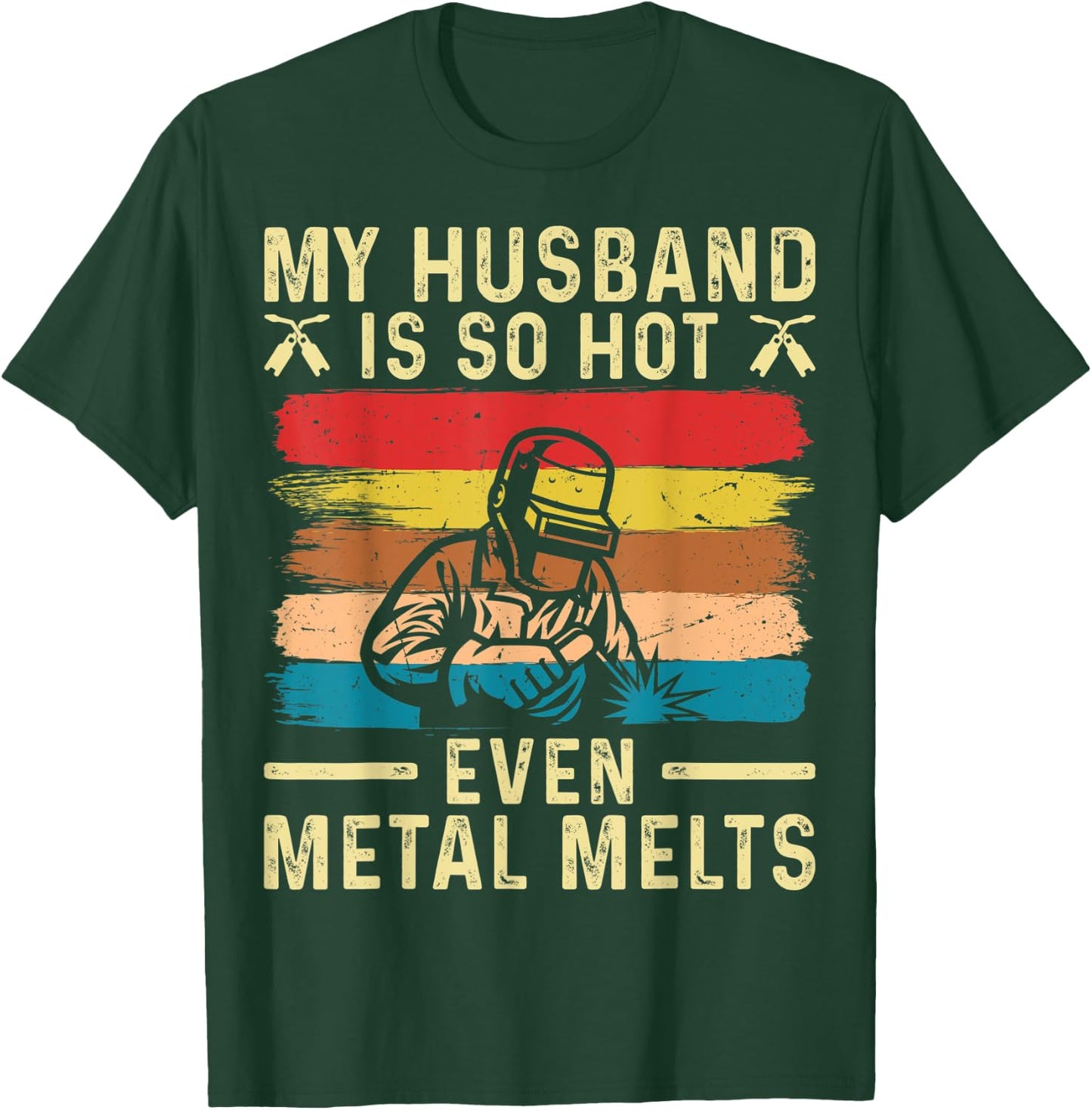 Metal Worker My Husband is Hot Funny Welder Wife T-Shirt - T-Shirt | Forest