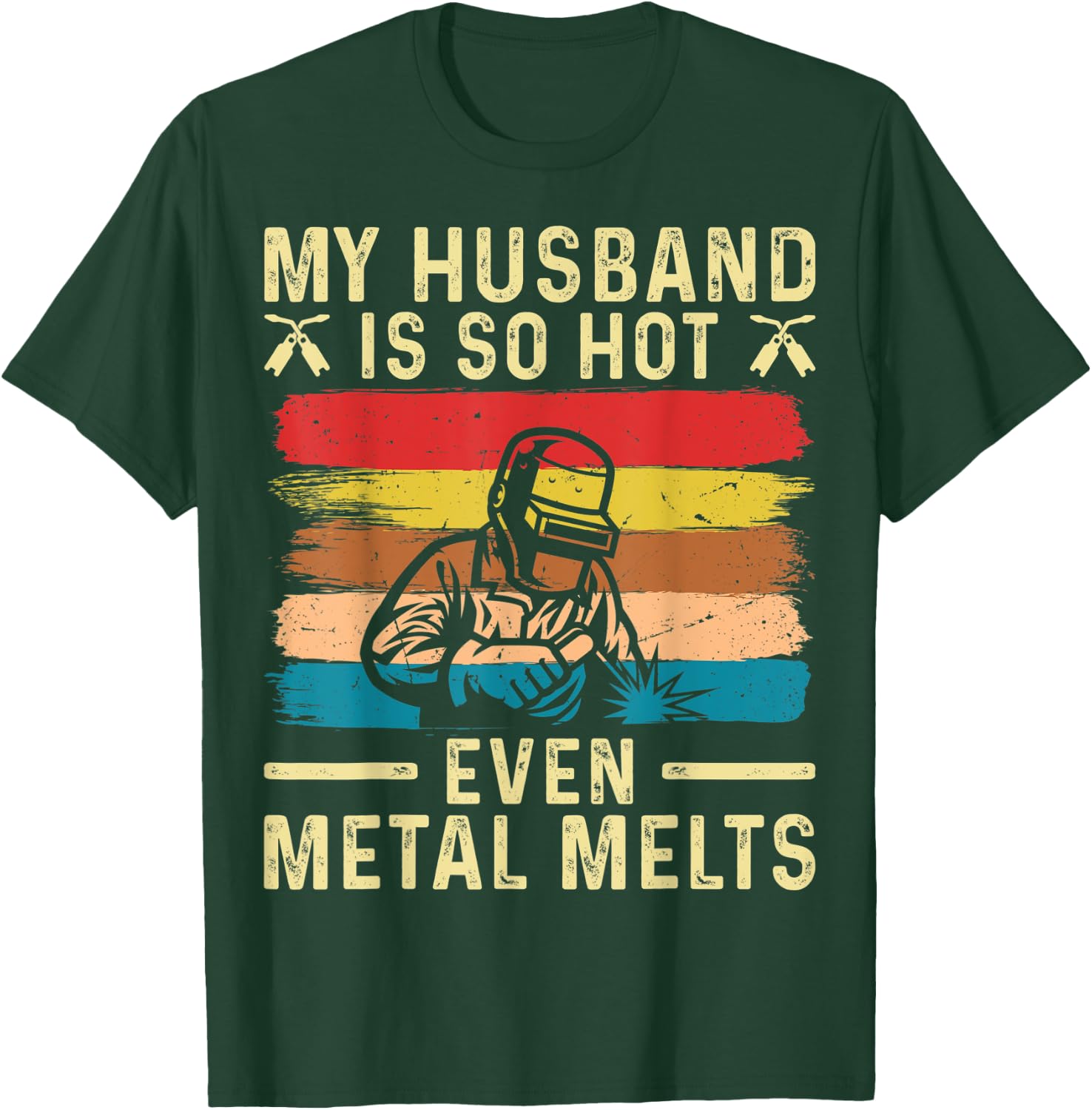 Metal Worker My Husband is Hot Funny Welder Wife T-Shirt - T-Shirt | Forest