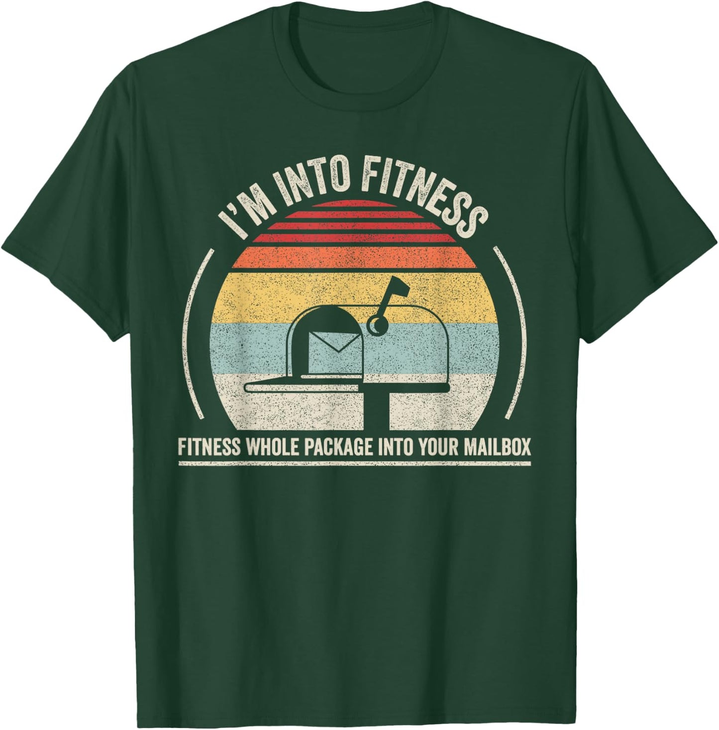 Retro I'm Into Fitness Whole Package Into Your Mailbox T-Shirt - T-Shirt | Forest