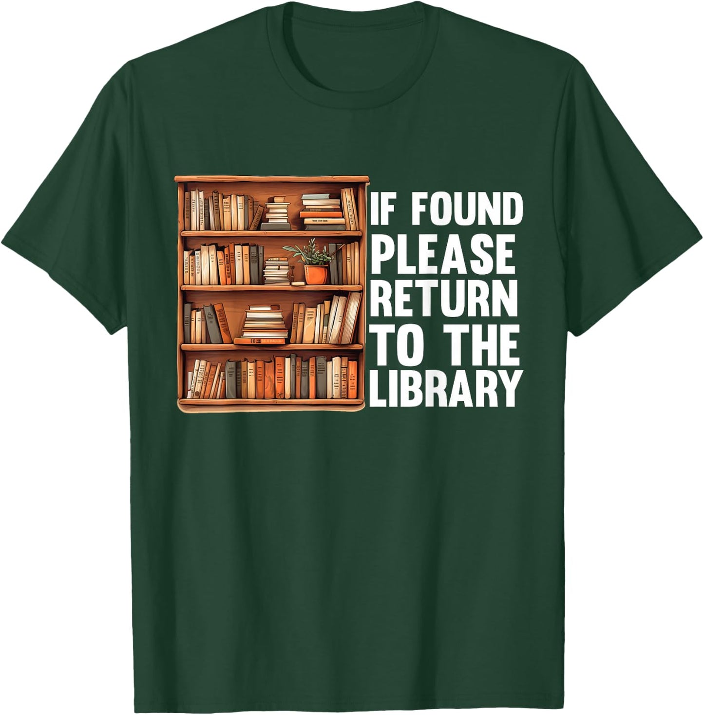 If Found Please Return To The Library Bookish Book Lover T-Shirt - T-Shirt | Forest
