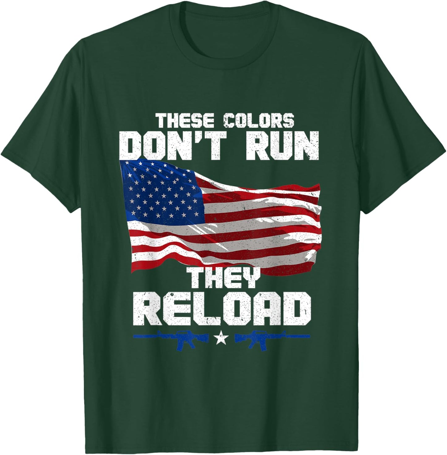 Patriotic I American Flag I USA Colors Dont Run They Reload Women Men T-Shirt - T-Shirt | Forest