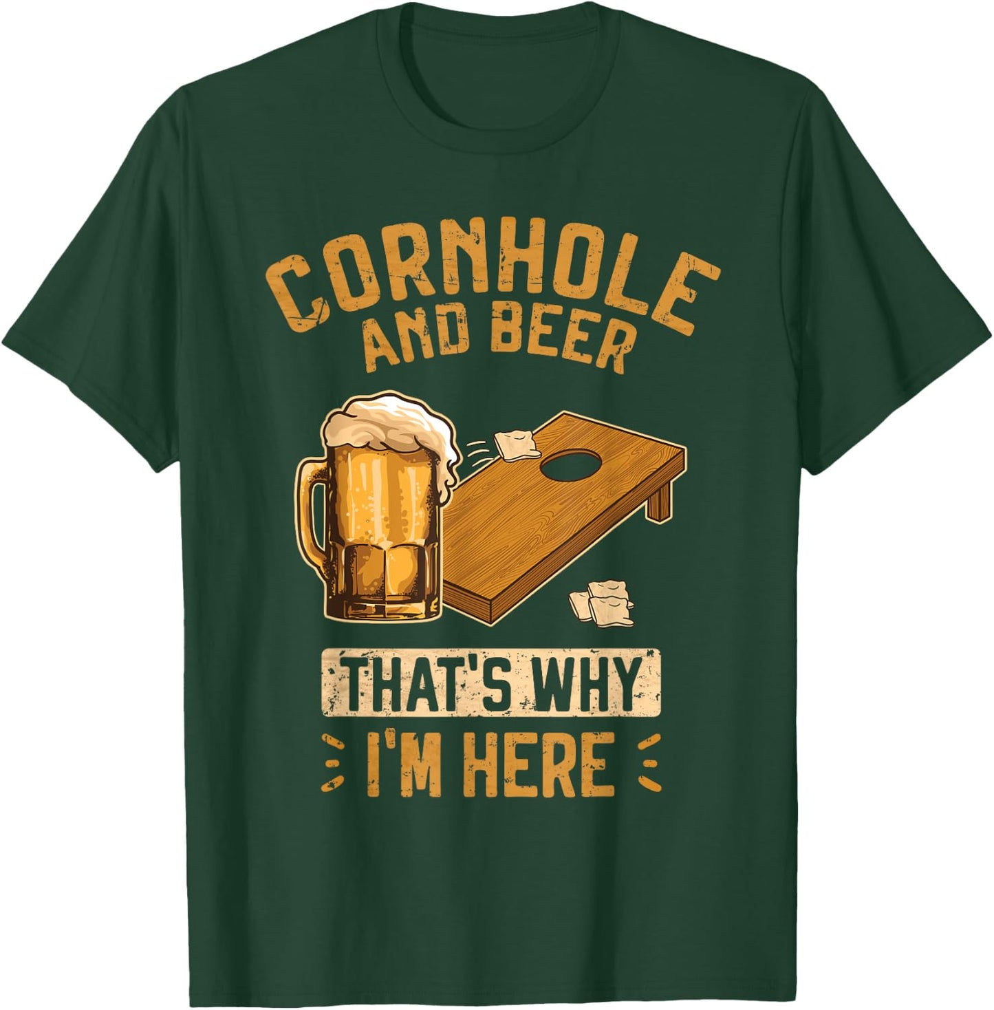Cornhole and Beer that's why I'm Here Sack Toss Game T-Shirt - T-Shirt | Forest