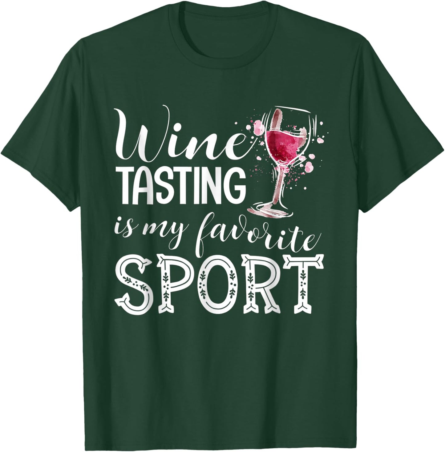 Wine Tasting is My Favorite Sport T-Shirt - T-Shirt | Forest