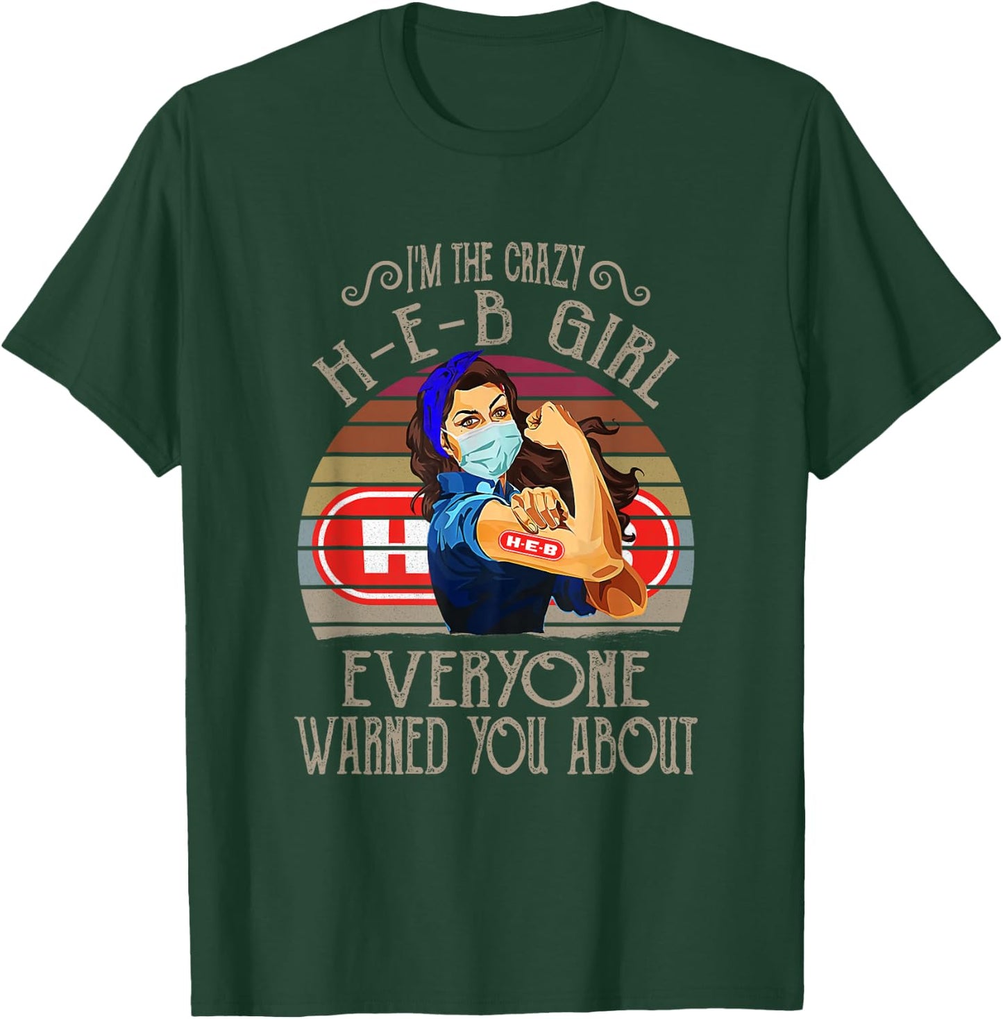 I'm The Crazy H-E-B Girl Everyone Warned You About Quote T-Shirt - T-Shirt | Forest
