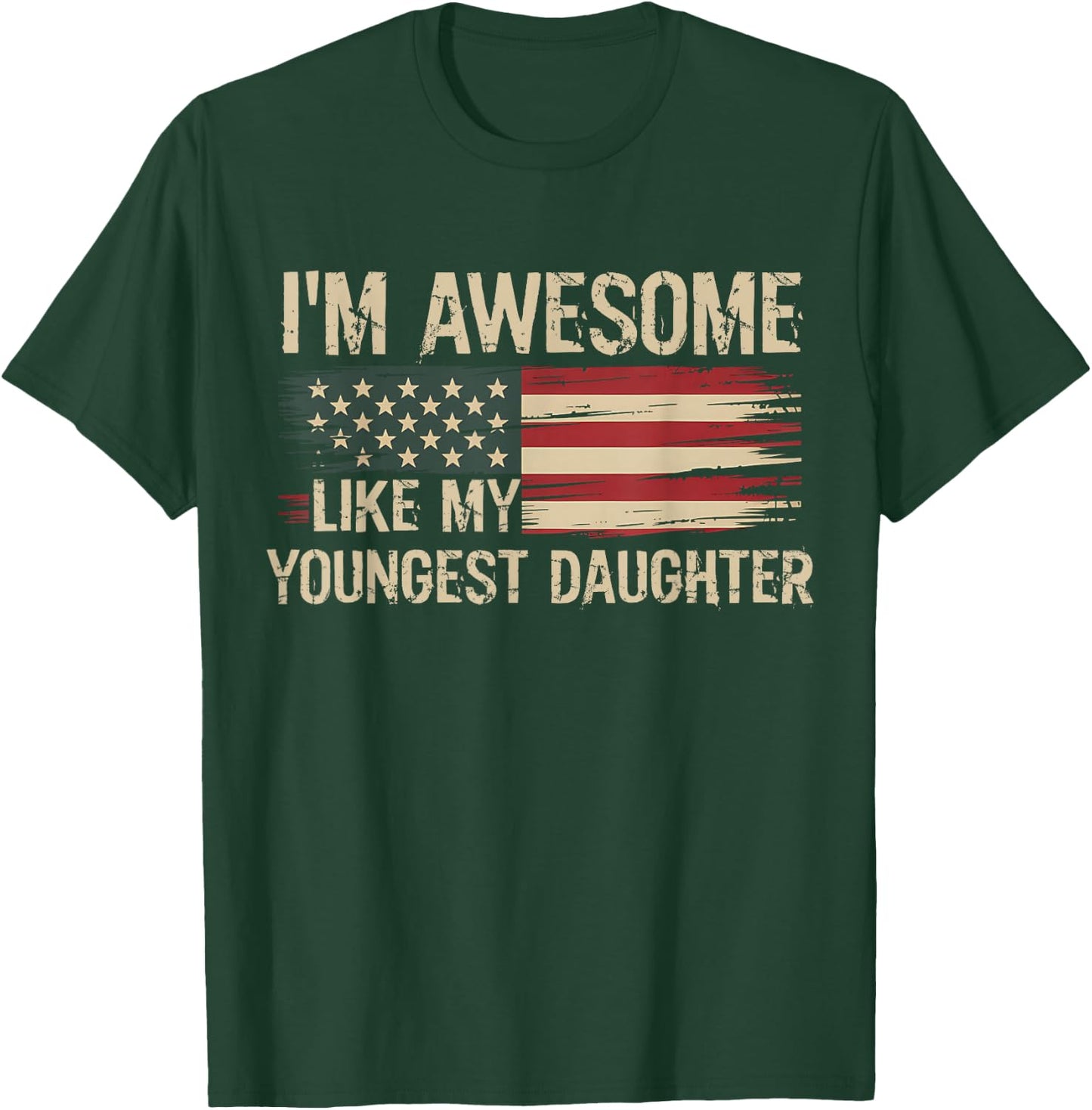 I’m Awesome Like My Youngest Daughter Retro USA Flag T-Shirt - T-Shirt | Forest