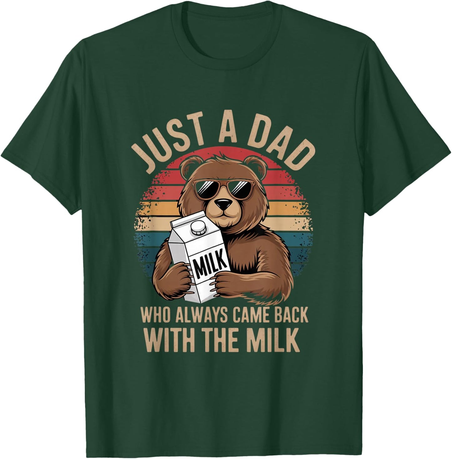 Just A Dad Who Came Back With Milk T-Shirt - T-Shirt | Forest