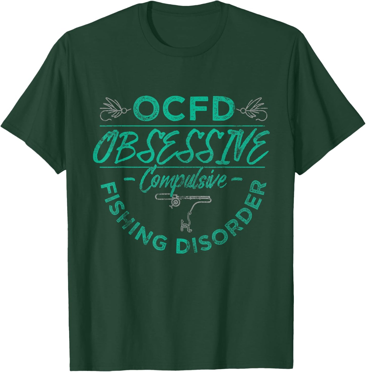 Funny Fishing Shirt Obsessive Compulsive Fishing Disorder T-Shirt - T-Shirt | Forest