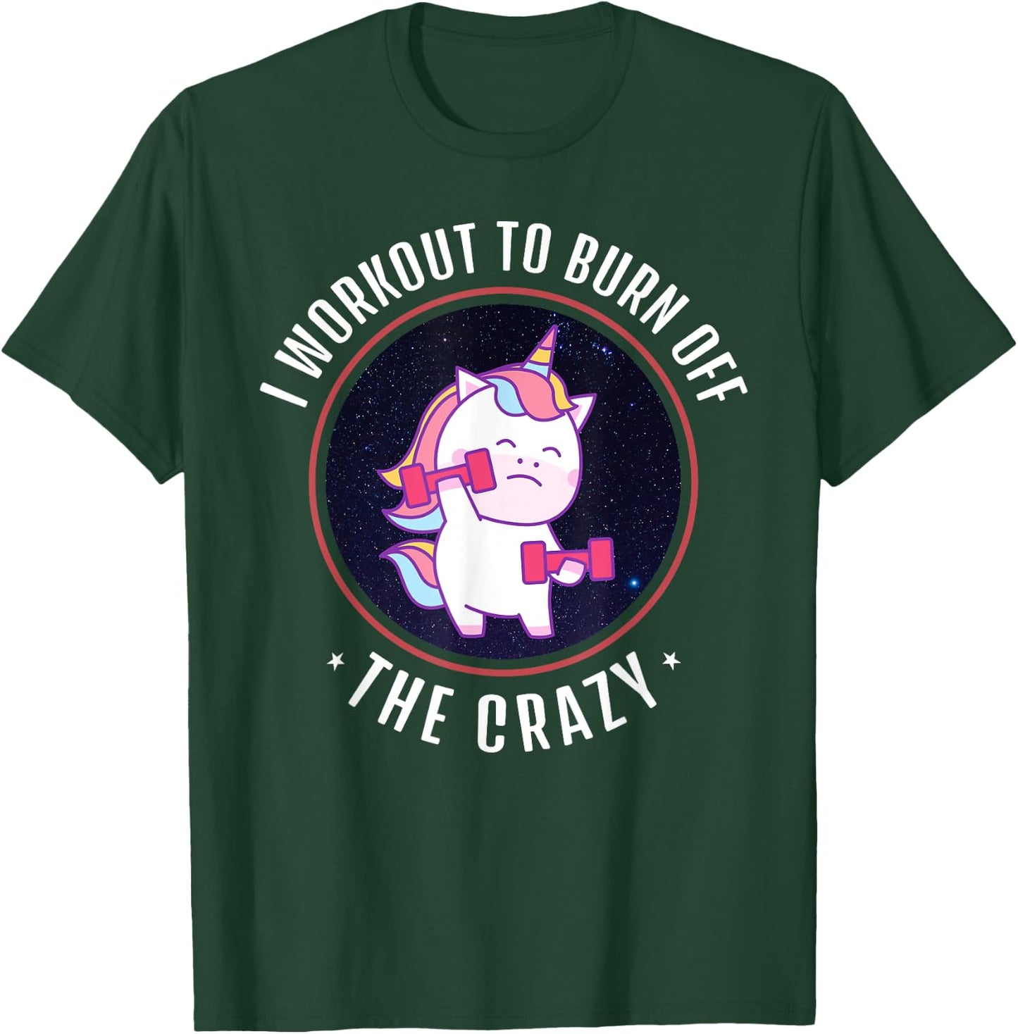 I Workout To Burn Off The Crazy - Funny Unicorn Workout T-Shirt - T-Shirt | Forest