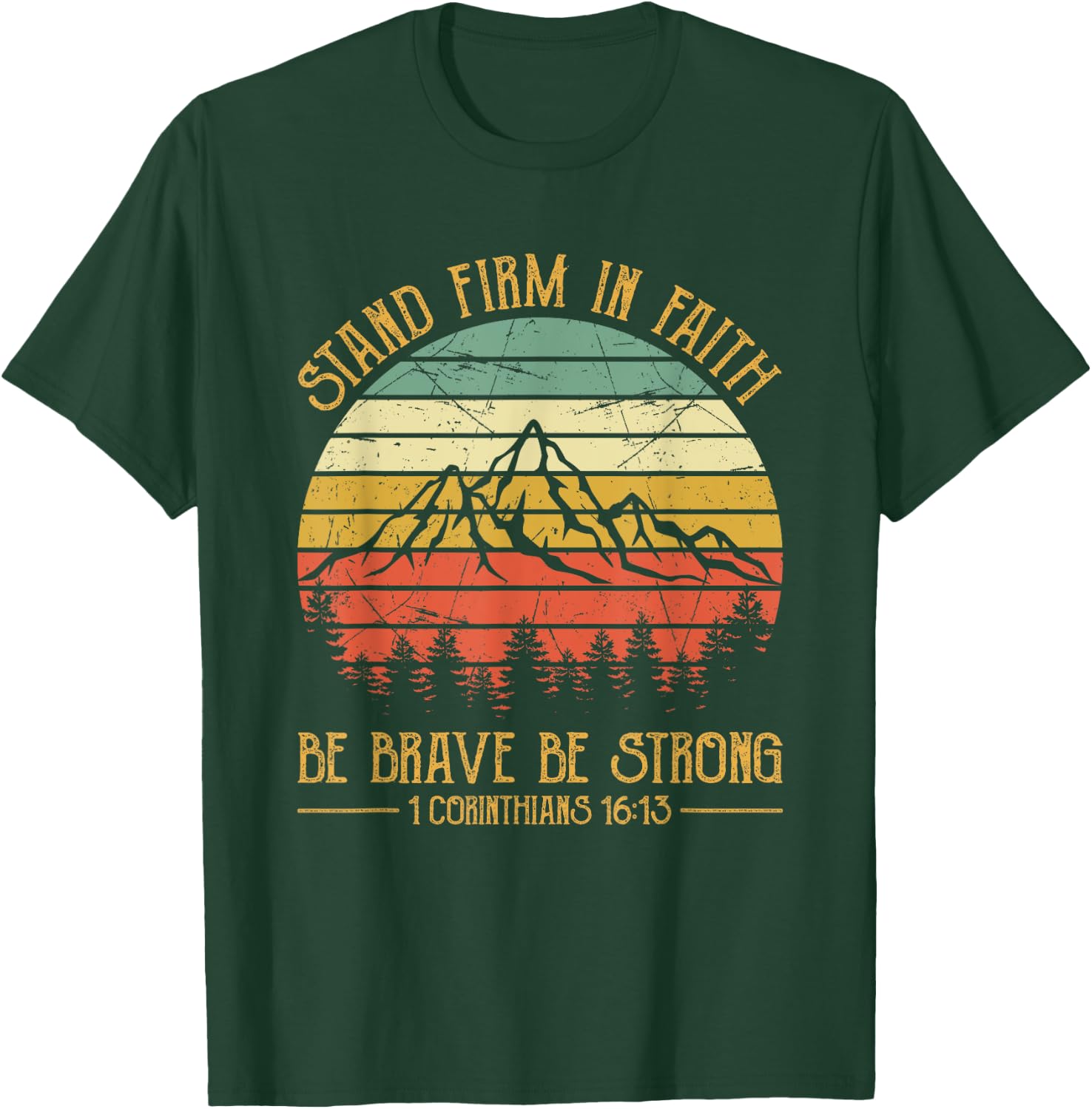 Stand Firm In The Faith Be Brave Be Strong Christian T-Shirt - T-Shirt | Forest