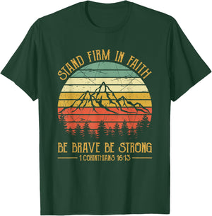 Stand Firm In The Faith Be Brave Be Strong Christian T-Shirt - T-Shirt | Forest