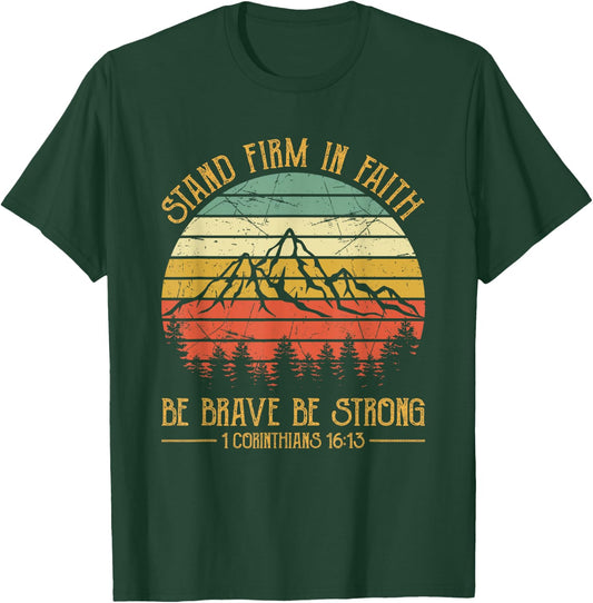 Stand Firm In The Faith Be Brave Be Strong Christian T-Shirt - T-Shirt | Forest