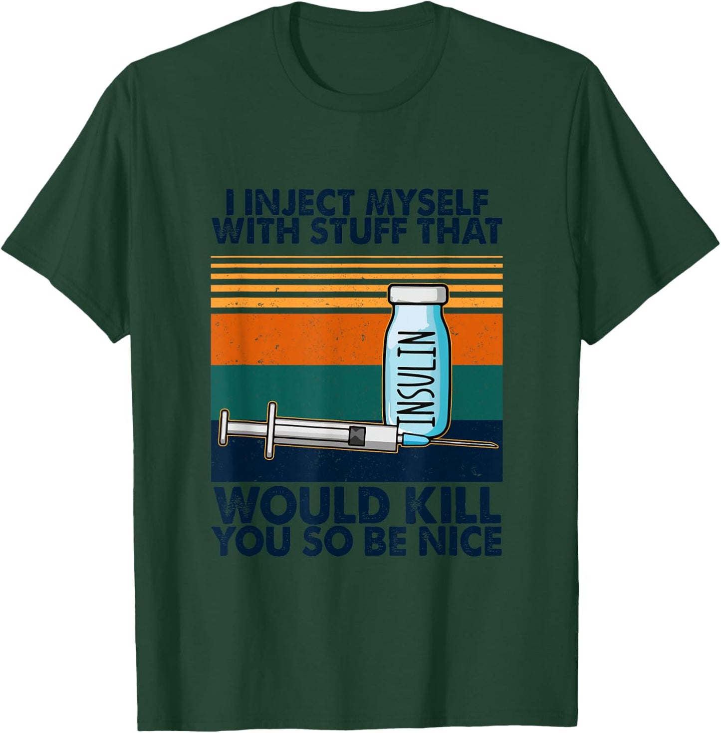 I Inject Myself With Stuff That Would Kill You So Be Nice T-Shirt - T-Shirt | Forest