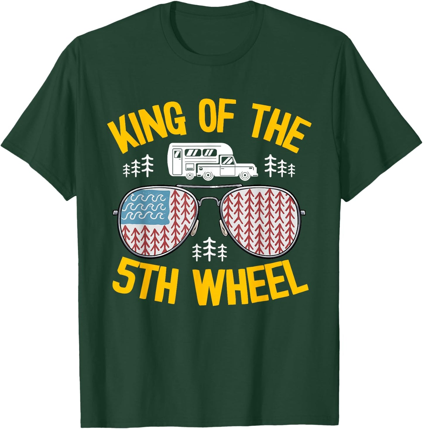 King Of The 5th Wheel American Flag Fifth Wheel Camper T-Shirt - T-Shirt | Forest