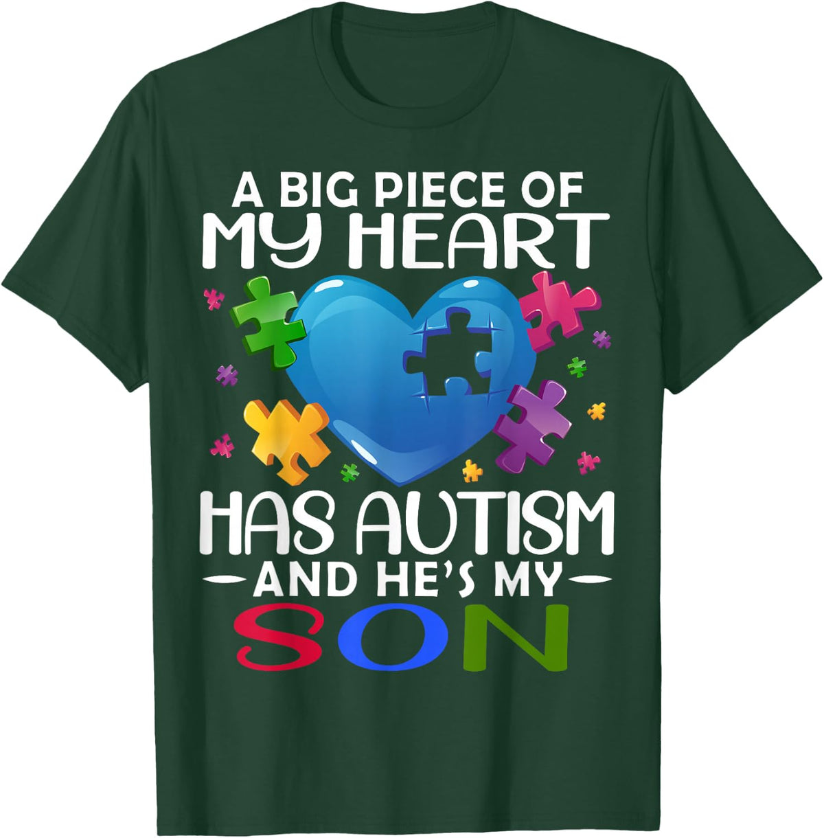 A Big Piece Of My Heart Has Autism and He's My Son T-Shirt - T-Shirt | Forest