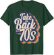 Take Me Back To The 70's Seventies Love 1970s Born Birthday T-Shirt - T-Shirt | Forest
